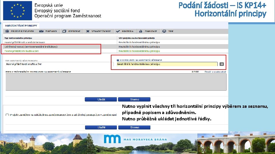 Podání žádosti – IS KP 14+ Horizontální principy Nutno vyplnit všechny tři horizontální principy