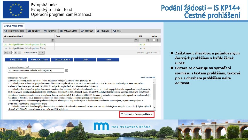 Podání žádosti – IS KP 14+ Čestné prohlášení Zaškrtnout checkbox u požadovaných čestných prohlášení