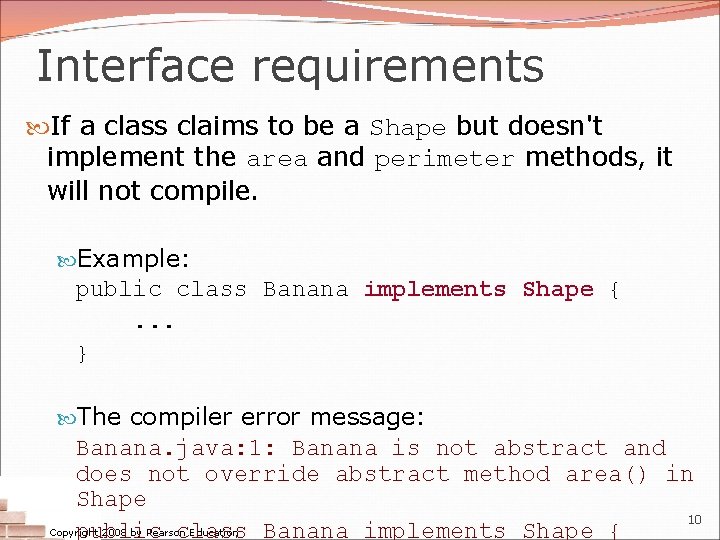 Interface requirements If a class claims to be a Shape but doesn't implement the Interface requirements If a class claims to be a Shape but doesn't implement the
