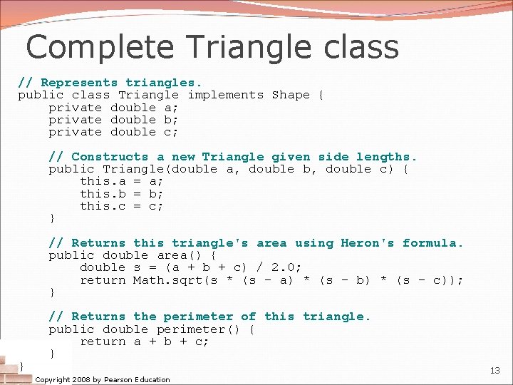 Complete Triangle class // Represents triangles. public class Triangle implements Shape { private double Complete Triangle class // Represents triangles. public class Triangle implements Shape { private double