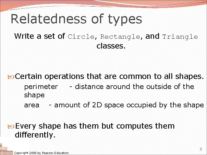Relatedness of types Write a set of Circle, Rectangle, and Triangle classes. Certain operations Relatedness of types Write a set of Circle, Rectangle, and Triangle classes. Certain operations