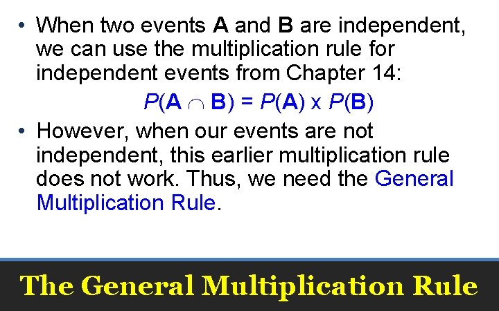  • When two events A and B are independent, we can use the