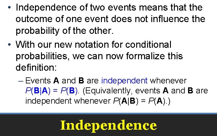  • Independence of two events means that the outcome of one event does