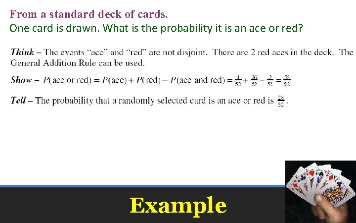 From a standard deck of cards. One card is drawn. What is the probability