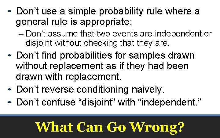  • Don’t use a simple probability rule where a general rule is appropriate: