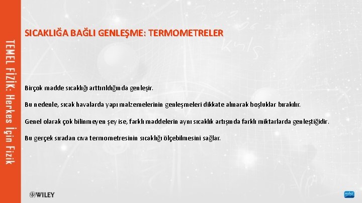 SICAKLIĞA BAĞLI GENLEŞME: TERMOMETRELER Birçok madde sıcaklığı arttırıldığında genleşir. Bu nedenle, sıcak havalarda yapı