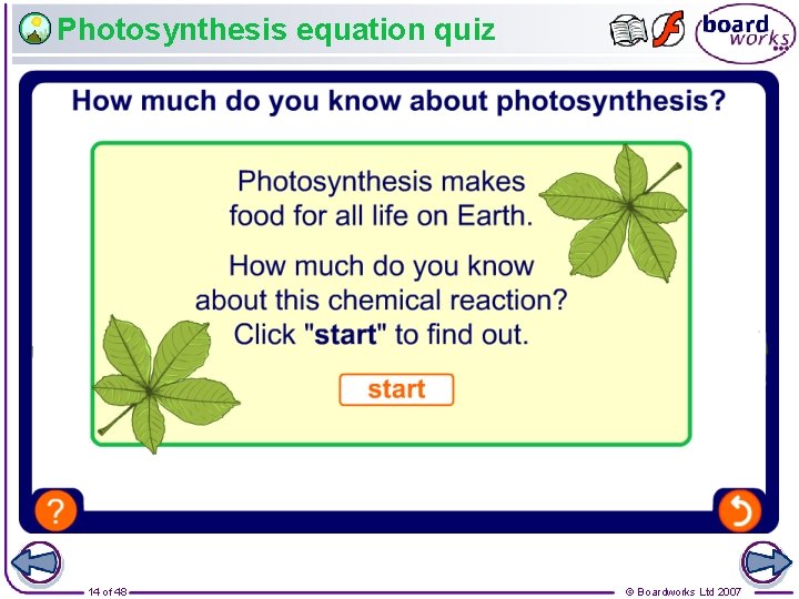 Photosynthesis equation quiz 14 of 48 © Boardworks Ltd 2007 
