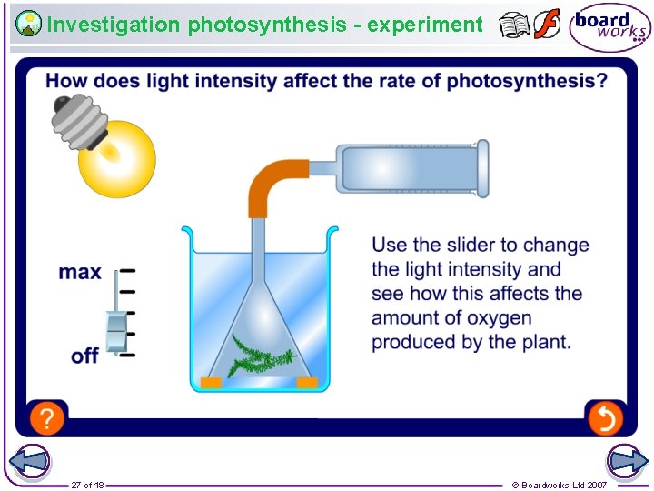Investigation photosynthesis - experiment 27 of 48 © Boardworks Ltd 2007 