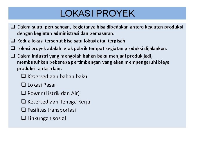 LOKASI PROYEK q Dalam suatu perusahaan, kegiatanya bisa dibedakan antara kegiatan produksi dengan kegiatan