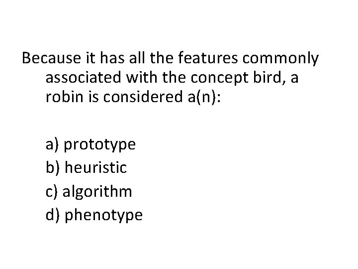 Because it has all the features commonly associated with the concept bird, a robin