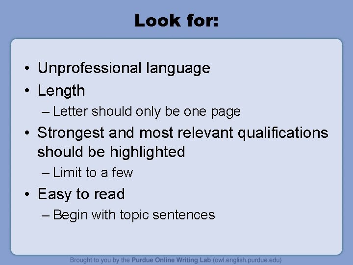 Look for: • Unprofessional language • Length – Letter should only be one page