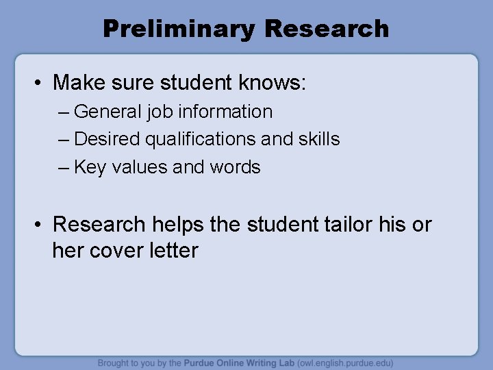 Preliminary Research • Make sure student knows: – General job information – Desired qualifications