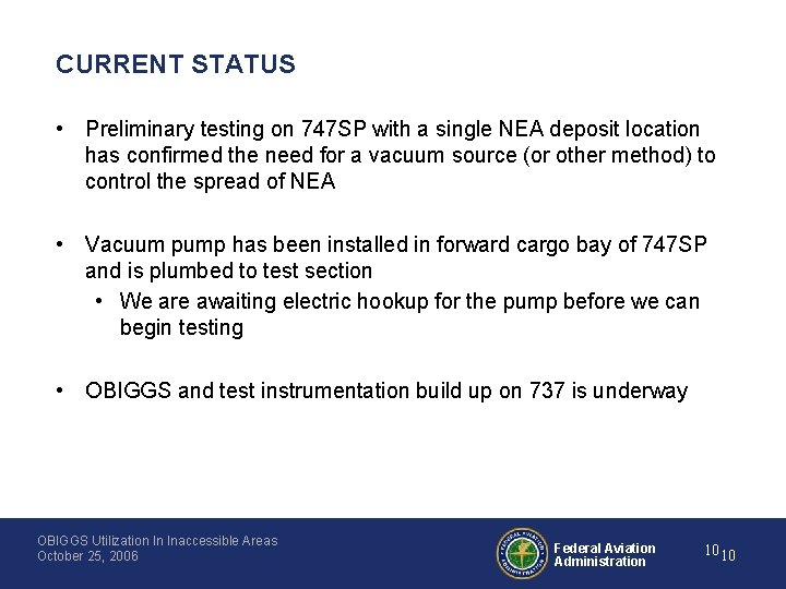 CURRENT STATUS • Preliminary testing on 747 SP with a single NEA deposit location