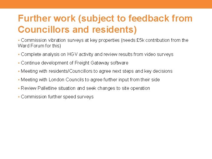 Further work (subject to feedback from Councillors and residents) • Commission vibration surveys at