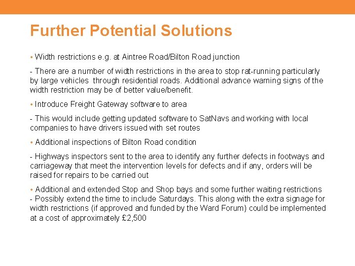 Further Potential Solutions • Width restrictions e. g. at Aintree Road/Bilton Road junction -
