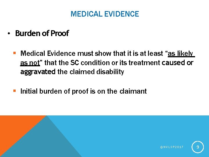 MEDICAL EVIDENCE • Burden of Proof Medical Evidence must show that it is at