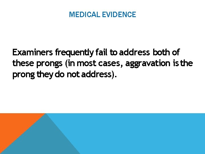 MEDICAL EVIDENCE Examiners frequently fail to address both of these prongs (in most cases,