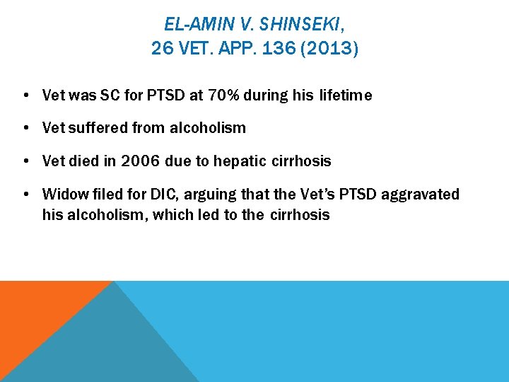 EL-AMIN V. SHINSEKI, 26 VET. APP. 136 (2013) • Vet was SC for PTSD