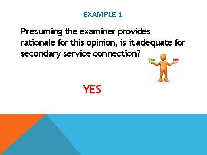 EXAMPLE 1 Presuming the examiner provides rationale for this opinion, is it adequate for