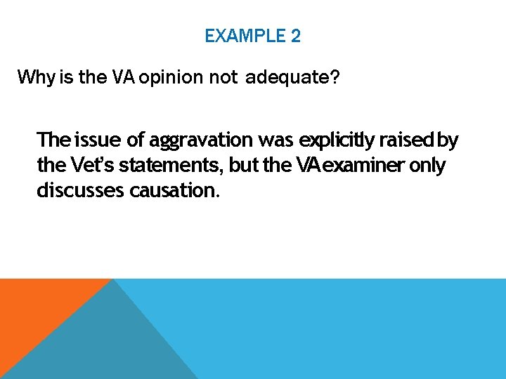 EXAMPLE 2 Why is the VA opinion not adequate? The issue of aggravation was
