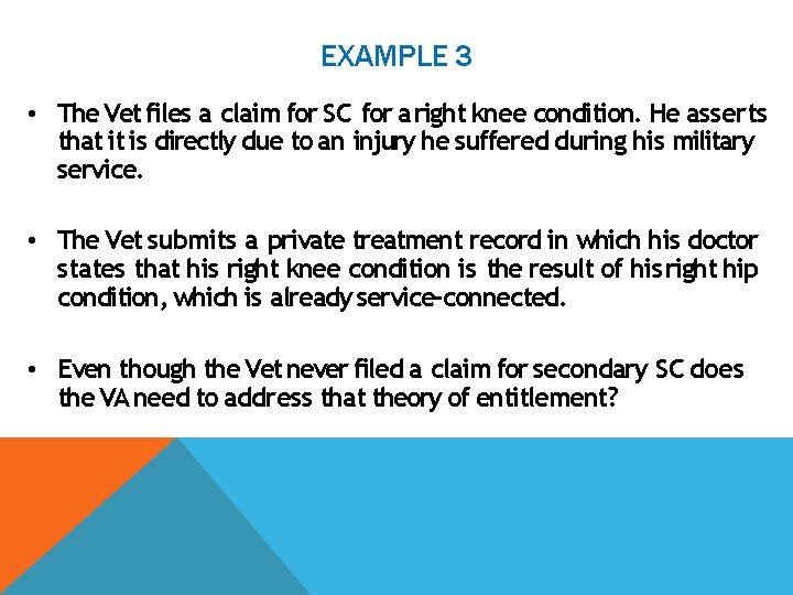 EXAMPLE 3 • The Vet files a claim for SC for a right knee