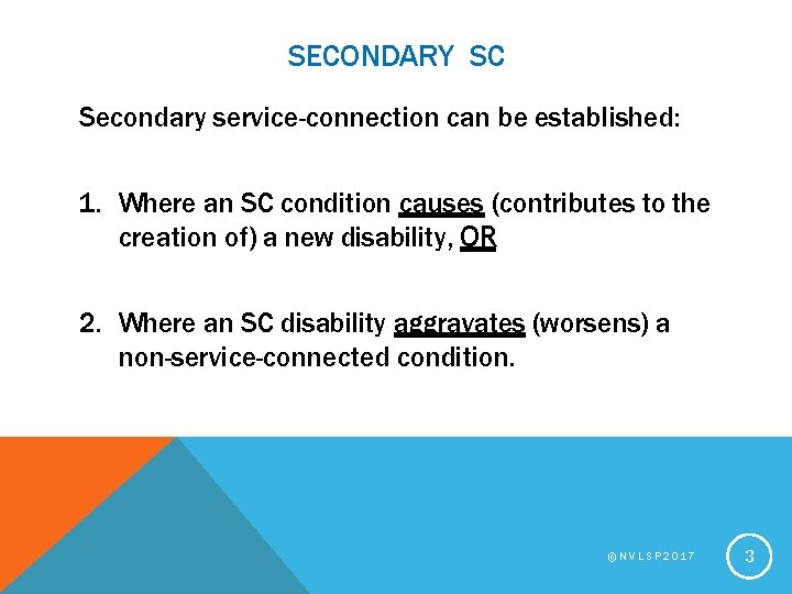 SECONDARY SC Secondary service-connection can be established: 1. Where an SC condition causes (contributes
