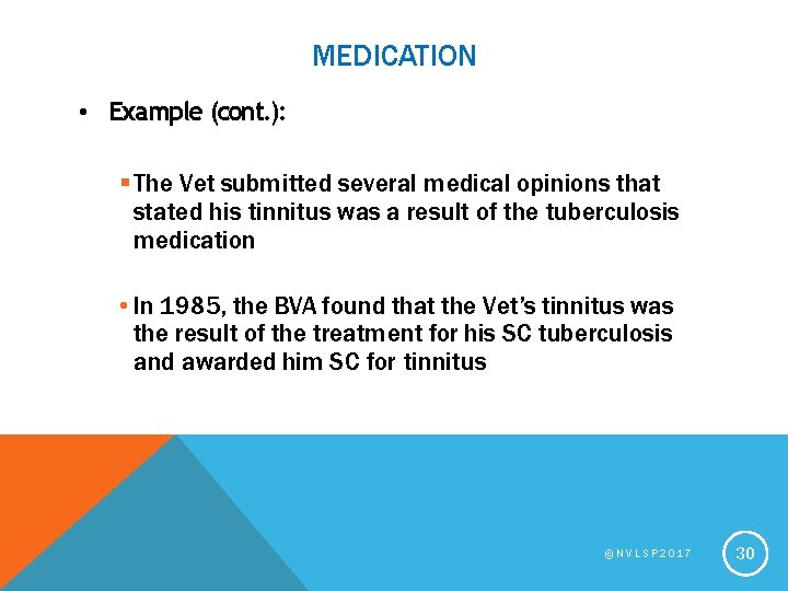 MEDICATION • Example (cont. ): The Vet submitted several medical opinions that stated his