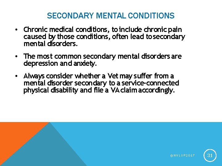 SECONDARY MENTAL CONDITIONS • Chronic medical conditions, to include chronic pain caused by those
