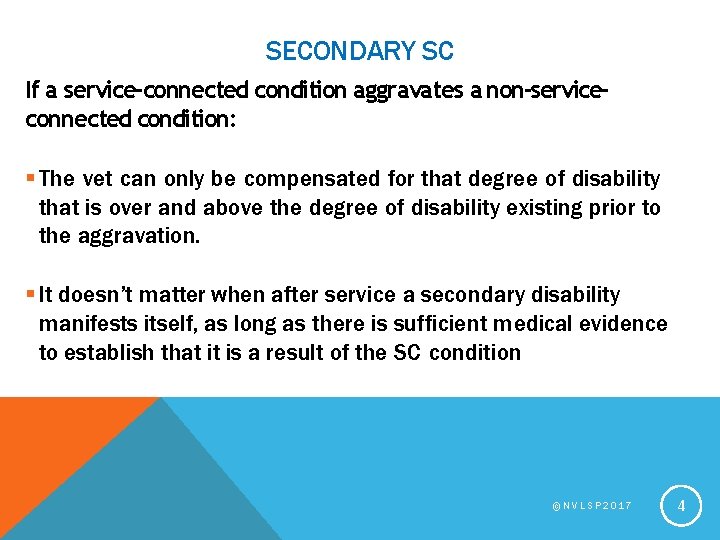 SECONDARY SC If a service-connected condition aggravates a non-serviceconnected condition: The vet can only
