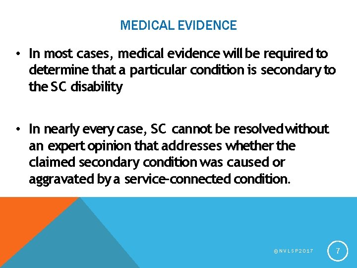MEDICAL EVIDENCE • In most cases, medical evidence will be required to determine that