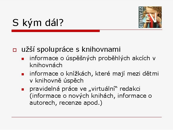 S kým dál? o užší spolupráce s knihovnami n n n informace o úspěšných