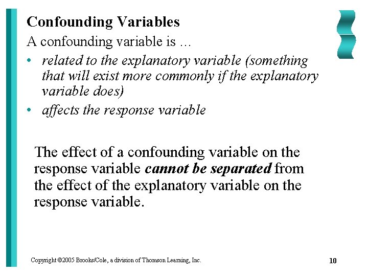 Confounding Variables A confounding variable is … • related to the explanatory variable (something