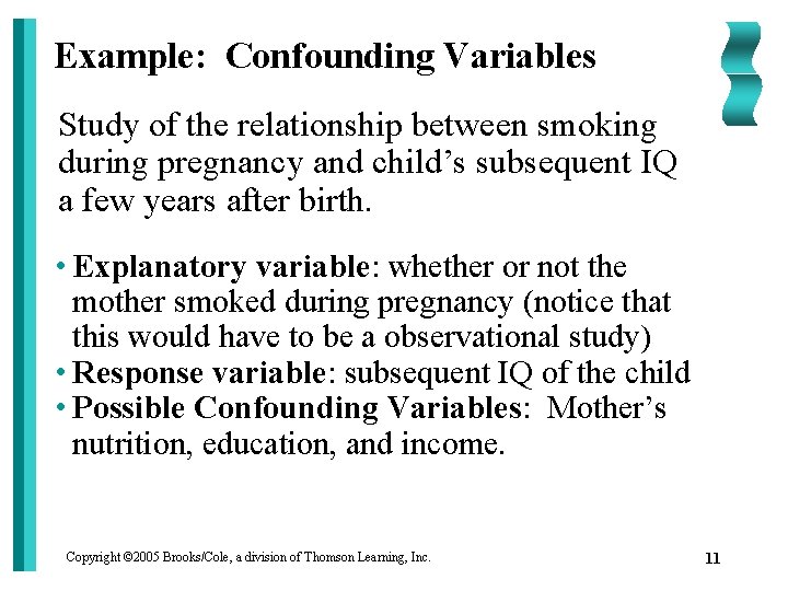 Example: Confounding Variables Study of the relationship between smoking during pregnancy and child’s subsequent
