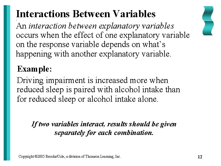 Interactions Between Variables [ An interaction between explanatory variables occurs when the effect of