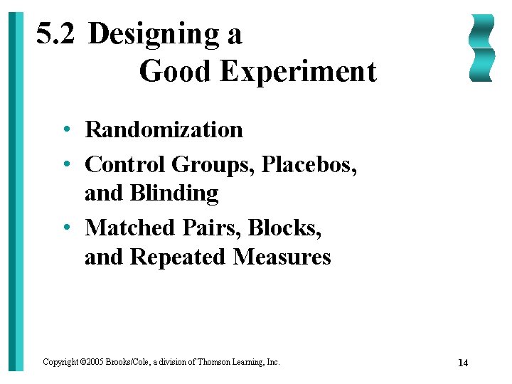 5. 2 Designing a Good Experiment • Randomization • Control Groups, Placebos, and Blinding