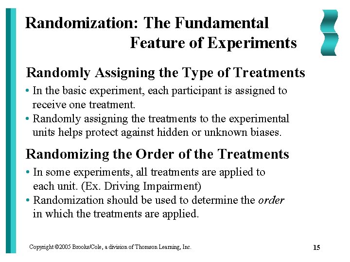 Randomization: The Fundamental Feature of Experiments Randomly Assigning the Type of Treatments • In