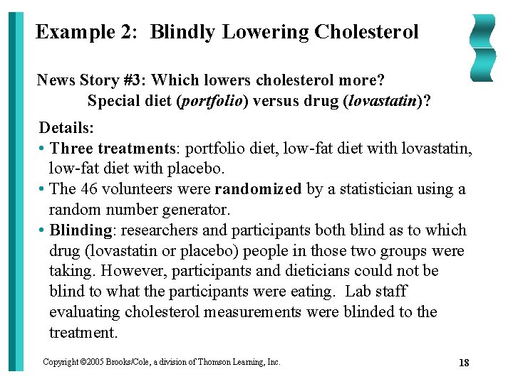 Example 2: Blindly Lowering Cholesterol News Story #3: Which lowers cholesterol more? Special diet