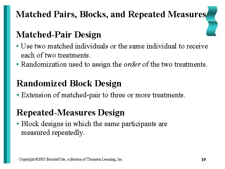 Matched Pairs, Blocks, and Repeated Measures Matched-Pair Design • Use two matched individuals or