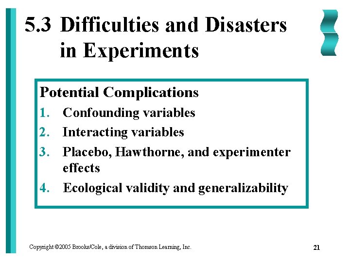 5. 3 Difficulties and Disasters in Experiments Potential Complications 1. Confounding variables 2. Interacting