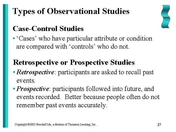 Types of Observational Studies Case-Control Studies • ‘Cases’ who have particular attribute or condition
