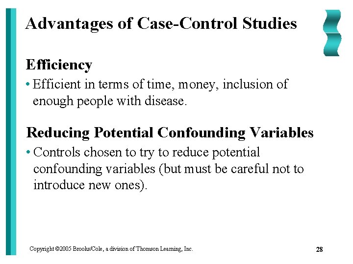 Advantages of Case-Control Studies Efficiency • Efficient in terms of time, money, inclusion of