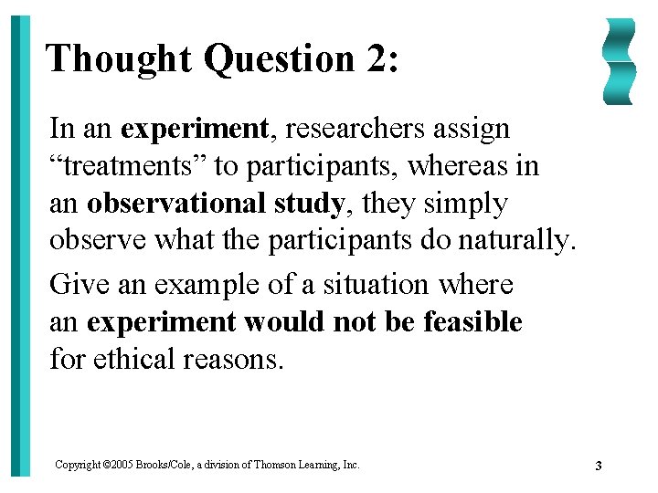 Thought Question 2: In an experiment, researchers assign “treatments” to participants, whereas in an