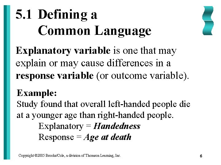 5. 1 Defining a Common Language Explanatory variable is one that may explain or