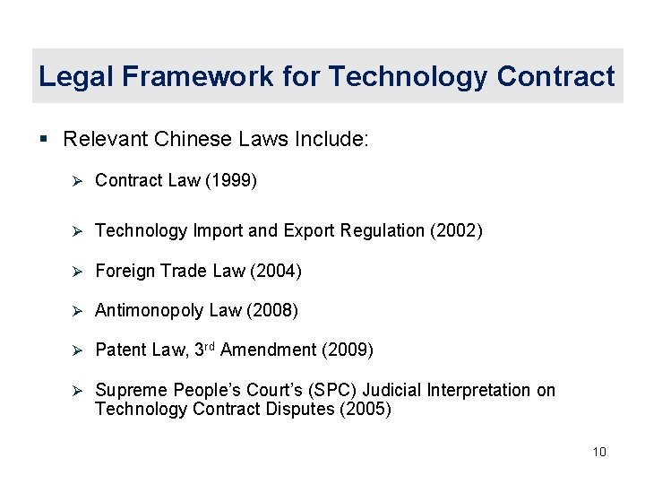 Legal Framework for Technology Contract § Relevant Chinese Laws Include: Ø Contract Law (1999)