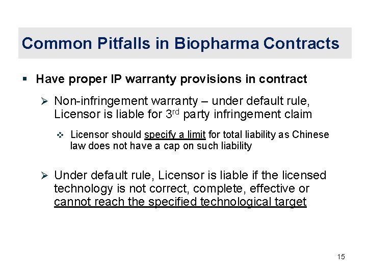 Common Pitfalls in Biopharma Contracts § Have proper IP warranty provisions in contract Ø