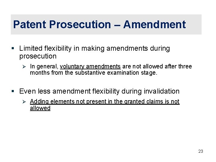 Patent Prosecution – Amendment § Limited flexibility in making amendments during prosecution Ø In