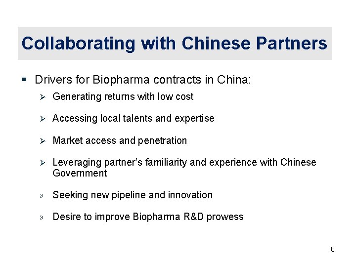 Collaborating with Chinese Partners § Drivers for Biopharma contracts in China: Ø Generating returns