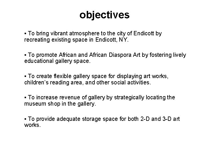objectives ▪ To bring vibrant atmosphere to the city of Endicott by recreating existing