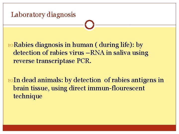 Laboratory diagnosis Rabies diagnosis in human ( during life): by detection of rabies virus