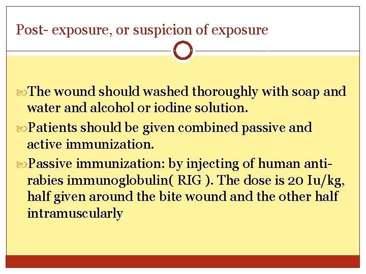 Post- exposure, or suspicion of exposure The wound should washed thoroughly with soap and